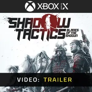 Shadow Tactics: Blades of the Shogun Xbox Series - Video Trailer