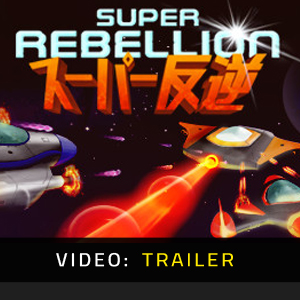 Super Rebellion Video Trailer