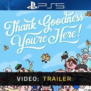 Thank Goodness You’re Here! PS5 - Trailer