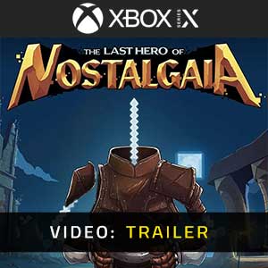 The Last Hero of Nostalgaia Xbox Series- Video Trailer