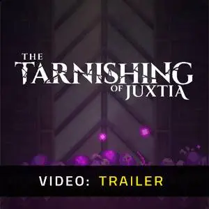 The Tarnishing of Juxtia - Video Trailer