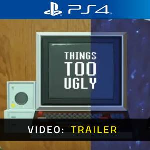 Things Too Ugly PS4 - Video Trailer