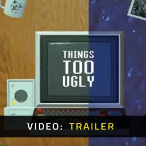 Things Too Ugly - Video Trailer