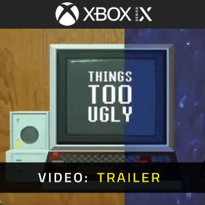 Things Too Ugly Xbox Series - Video Trailer
