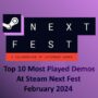 Top 10 Most Played Demos at Steam Next Fest February 2024