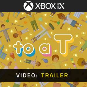 to a T Xbox Series - Video Trailer