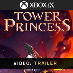 Tower Princess Xbox Series- Video Trailer