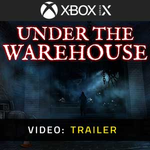 Under The Warehouse Xbox Series- Video Trailer