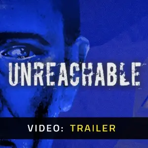 Unreachable - Trailer Video