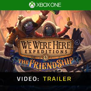 We Were Here Expeditions The FriendShip Xbox One - Trailer