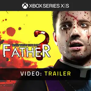 What have you done, Father? Xbox Series - Video Trailer