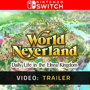 WorldNeverland - Daily Life in the Elnea Kingdom - Another Life Adventure Nintendo Switch - Trailer