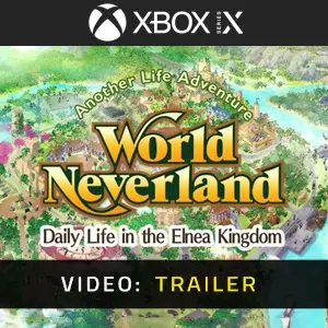 WorldNeverland - Daily Life in the Elnea Kingdom - Another Life Adventure Xbox Series - Trailer