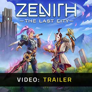 Zenith The Last City - Video Trailer
